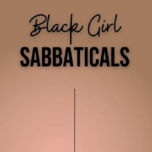 Black Girl Sabbaticals Journal: It's Time to Rest and Reflect
